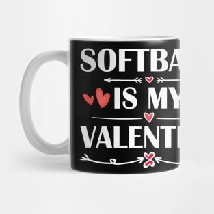 Softball Is My Valentine T-Shirt Funny Humor Fans Mug